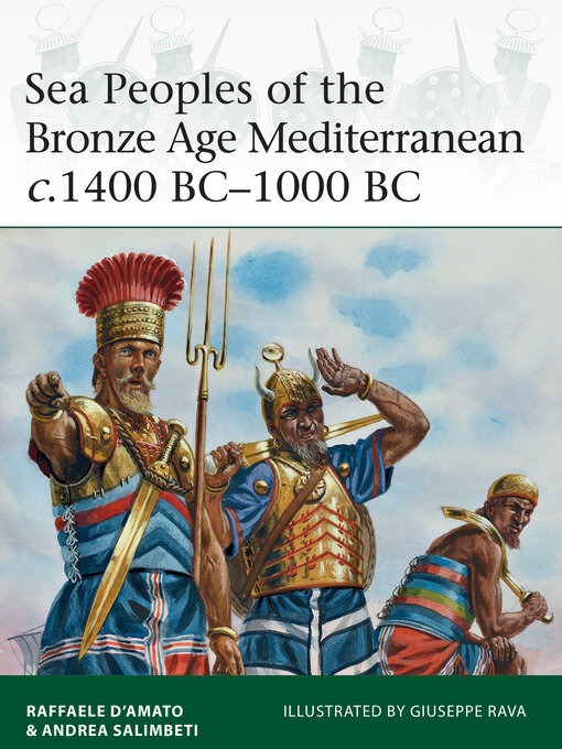 Title details for Sea Peoples of the Bronze Age Mediterranean c.1400 BC–1000 BC by Raffaele D'Amato - Available